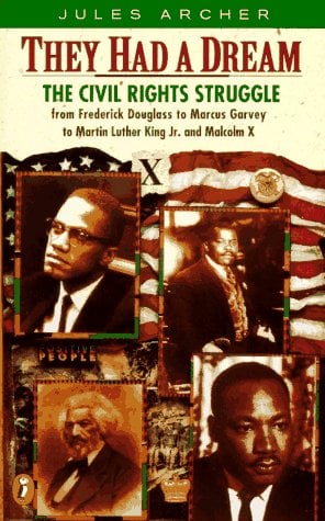 They Had a Dream: The Civil Rights Struggle from Frederick Douglass to Marcus Garvey to Martin Luther King Jr. and Malcolm X