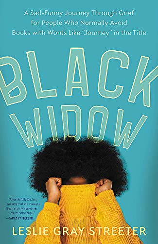 Black Widow: A Sad-Funny Journey Through Grief For People Who Normally Avoid Books With Words Like 