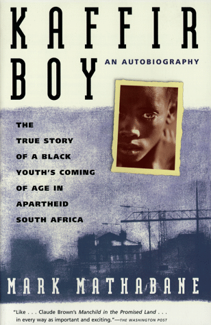 Kaffir Boy: An Autobiography--The True Story of a Black Youth's Coming of Age in Apartheid South Africa