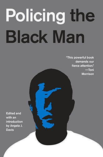 Policing the Black Man: Arrest, Prosecution, And Imprisonment